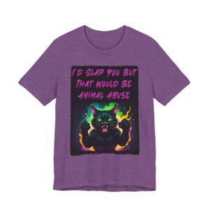 Angry Cat - I’d Slap You But That Would Be Animal Abuse - T-Shirt