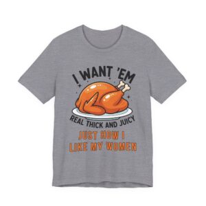 Turkey I Want Them Thick and Juicy for Men Tee