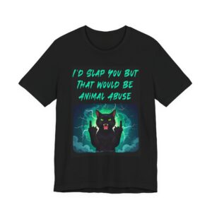 Cat T-Shirt - I'd Slap You But That Would Be Animal Abuse