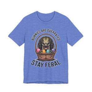 Stay Feral Predator Easter T‑Shirt - Bunnies Are Overrated - Yautja