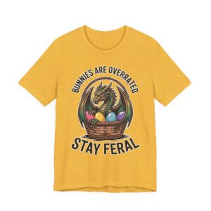 Stay Feral Dragon Easter T-Shirt - Bunnies Are Overrated